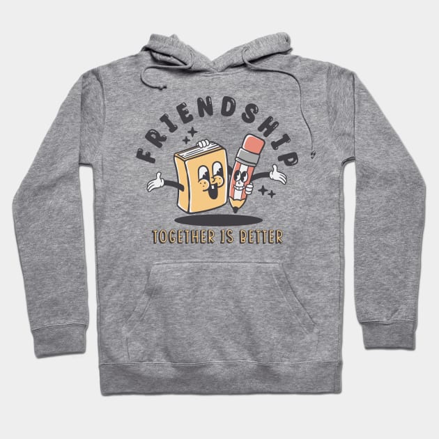 Book and Pencil friendship togheter is better Hoodie by Rantang Kecil